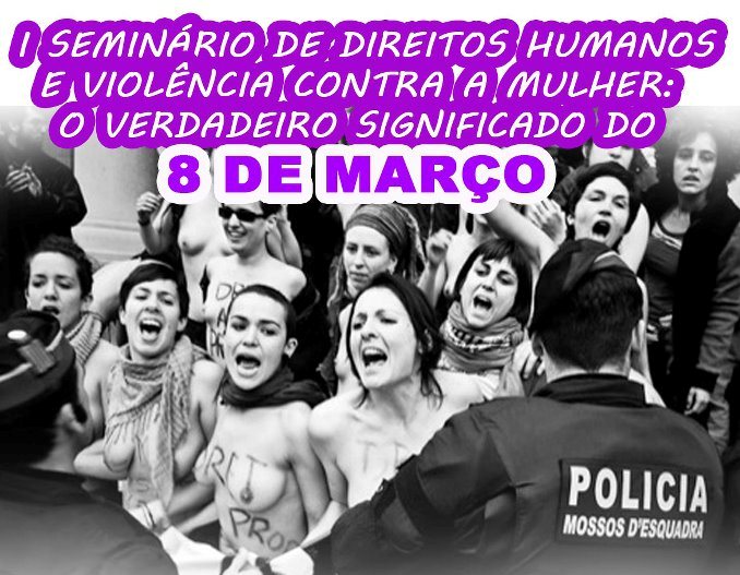 Seminário – Direitos humanos e violência contra mulheres: O 8 de março e seu real significado