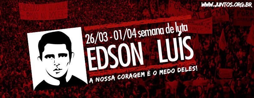 Semana Edson Luís: A nossa coragem é o medo deles