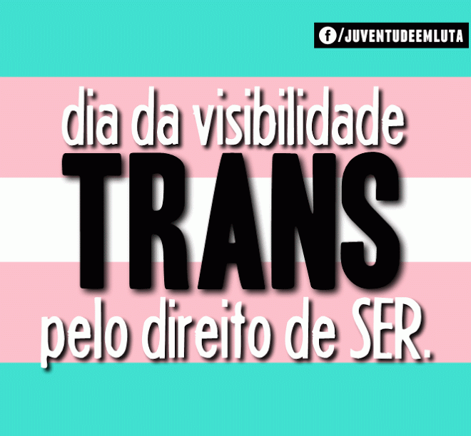 Dia da visibilidade trans: pelo direito de ser