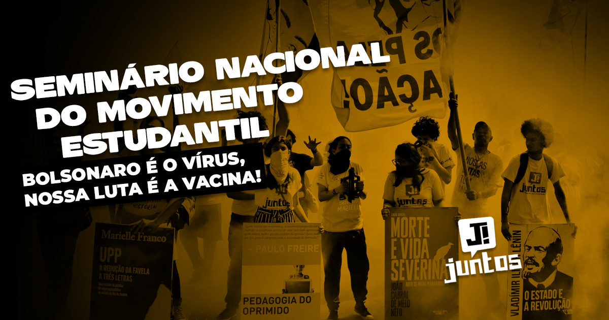 Bolsonaro é o Vírus, Nossa Luta é a Vacina – Rumo ao Seminário Nacional de Movimento Estudantil!