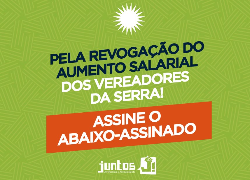 ASSINE | Pela revogação do aumento do salário